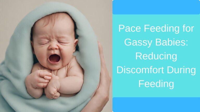 Pace Feeding for Gassy Babies: Reducing Discomfort During Feeding