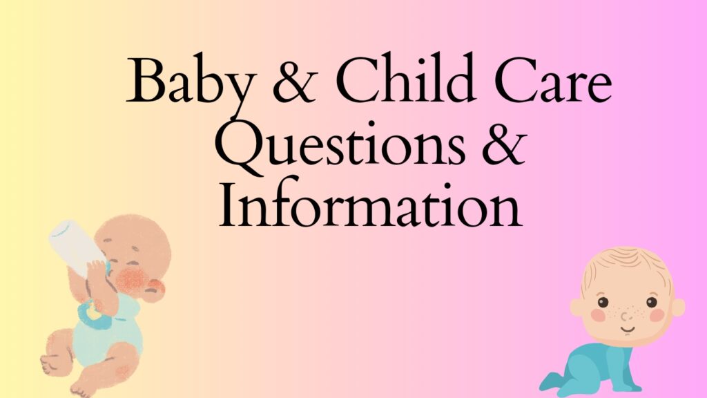 Baby & Child Care Questions & Information